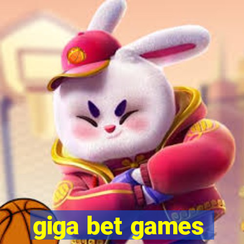 giga bet games